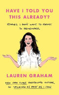 Have I Told You This Already? by Lauren Graham - 9780349017648
