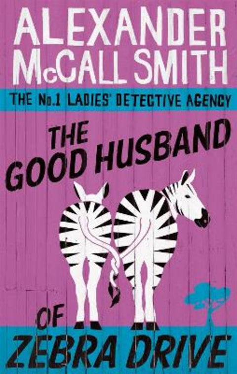 The Good Husband Of Zebra Drive by Alexander McCall Smith - 9780349117737