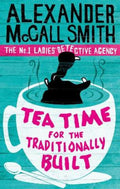 Tea Time For The Traditionally Built by Alexander McCall Smith - 9780349119977