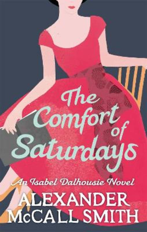 The Comfort Of Saturdays by Alexander McCall Smith - 9780349120553