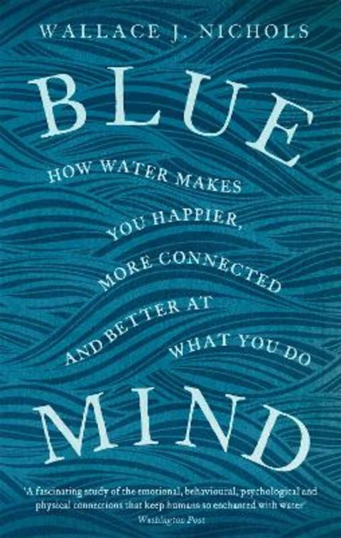 Blue Mind by Wallace J. Nichols - 9780349139579
