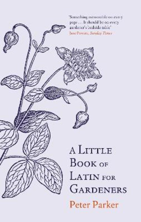 A Little Book of Latin for Gardeners by Peter Parker - 9780349140698