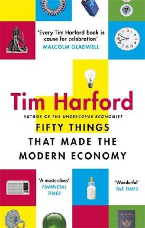 Fifty Things that Made the Modern Economy by Tim Harford - 9780349142630