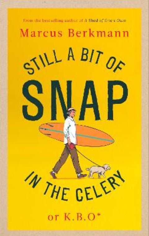 Still a Bit of Snap in the Celery by Marcus Berkmann - 9780349145488