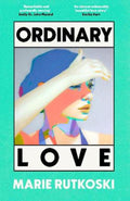 Ordinary Love by Marie Rutkoski - 9780349146898