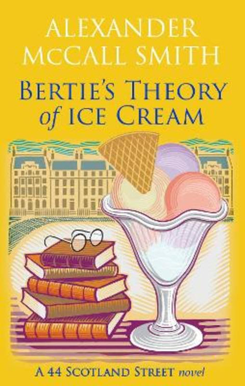 Bertie's Theory of Ice Cream by Alexander McCall Smith - 9780349147925
