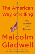 The American Way of Killing by Malcolm Gladwell - 9780349149295