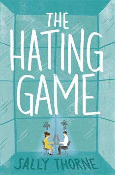 The Hating Game: 'Warm, witty and wise' The Daily Mail by Sally Thorne - 9780349414256