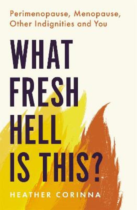 What Fresh Hell Is This? by Heather Corinna - 9780349425689