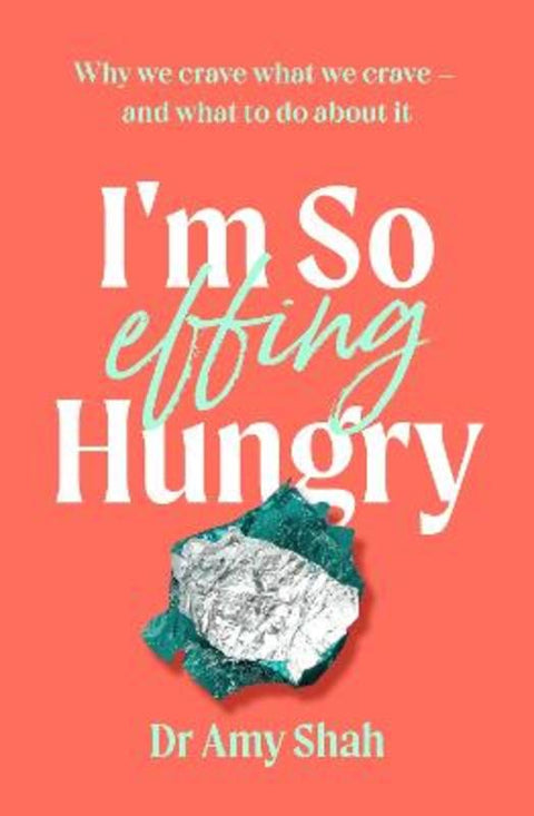 I'm So Effing Hungry by Dr Amy Shah - 9780349433295