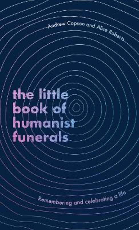 The Little Book of Humanist Funerals by Andrew Copson | Harry Hartog ...