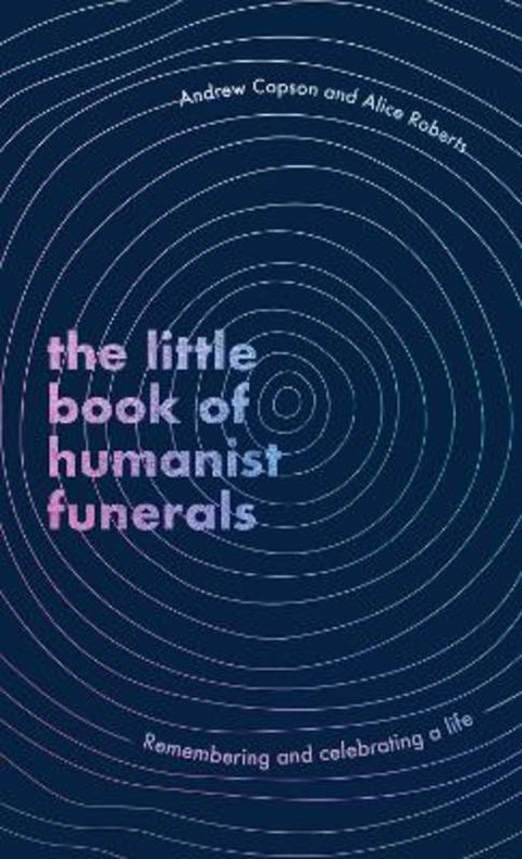 The Little Book of Humanist Funerals by Andrew Copson - 9780349434056