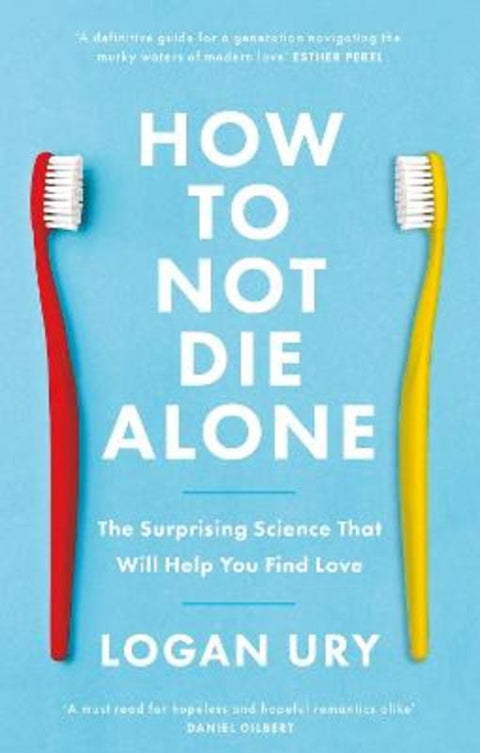 How to Not Die Alone by Logan Ury - 9780349442150