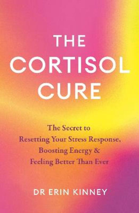 The Cortisol Cure by Dr. Erin Kinney - 9780349447056