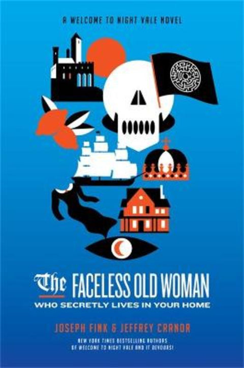The Faceless Old Woman Who Secretly Lives in Your Home: A Welcome to Night Vale Novel by Joseph Fink - 9780356515052