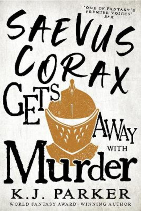 Saevus Corax Gets Away With Murder by K. J. Parker - 9780356516004