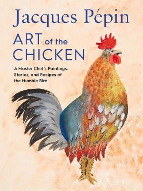 Jacques Pepin Art Of The Chicken from Jacques Pepin - Harry Hartog gift idea