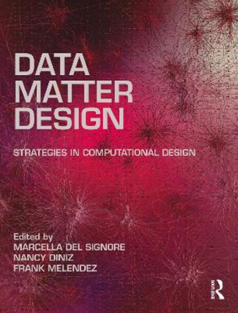Data, Matter, Design by Frank Melendez (City College of New York, USA) - 9780367369095
