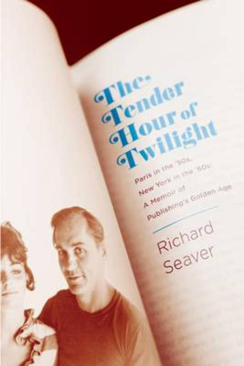 The Tender Hour of Twilight by Richard Seaver - 9780374273781