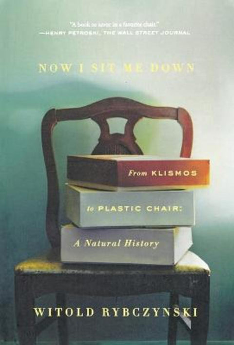 Now I Sit Me Down by Witold Rybczynski - 9780374537036