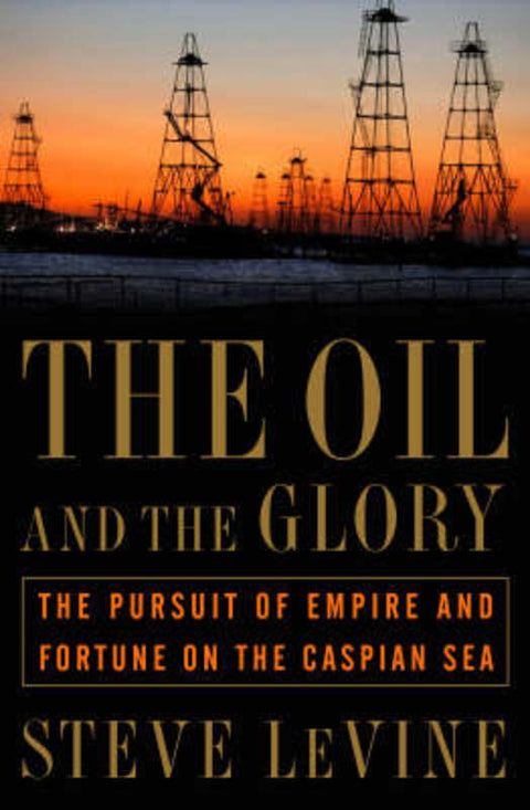The Oil and the Glory by Steve Levine - 9780375506147