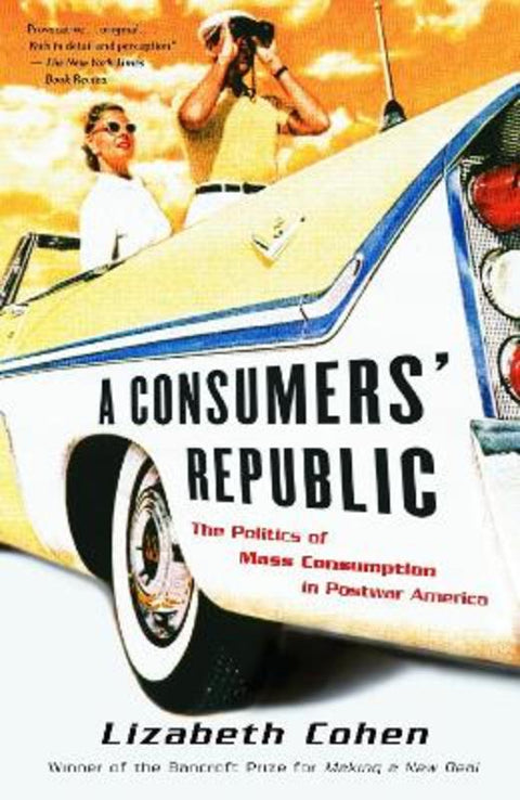 A Consumers' Republic by Lizabeth Cohen - 9780375707377
