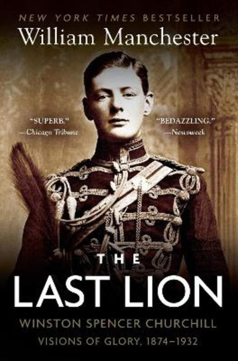 The Last Lion: Winston Spencer Churchill: Visions of Glory, 1874-1932 by William Manchester - 9780385313483