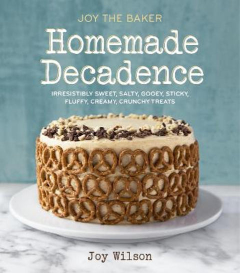 Joy the Baker Homemade Decadence by Joy Wilson - 9780385345736