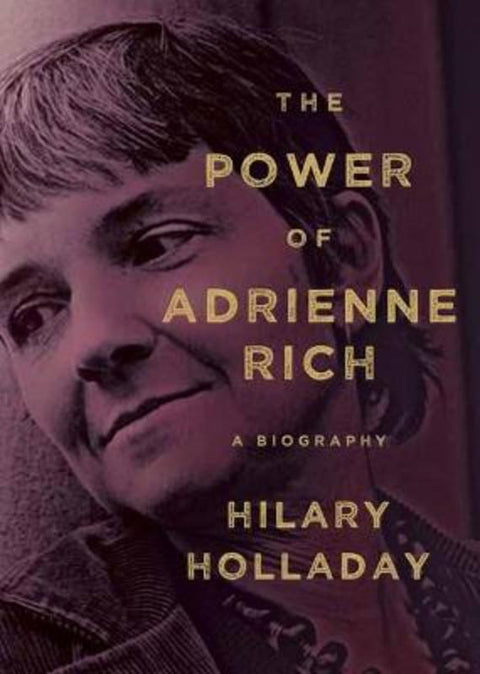 The Power of Adrienne Rich by Hilary Holladay - 9780385541503