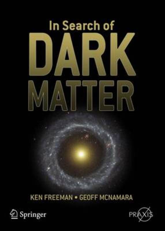 In Search of Dark Matter by Ken Freeman - 9780387276168