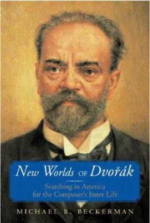 New Worlds of Dvorak by Michael B. Beckerman (University of California-Santa Barbara) - 9780393047066