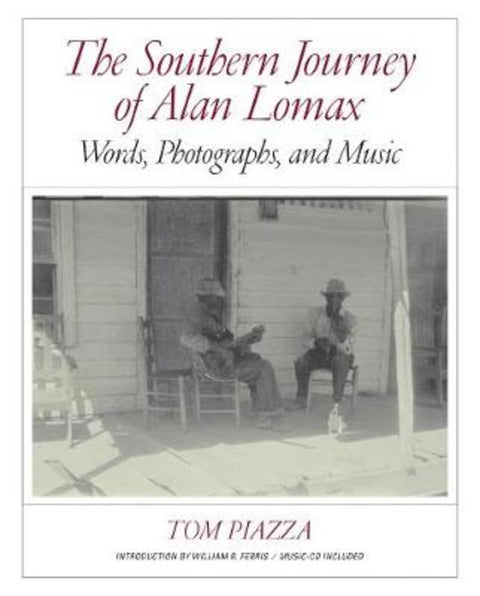 The Southern Journey of Alan Lomax by Tom Piazza - 9780393081077