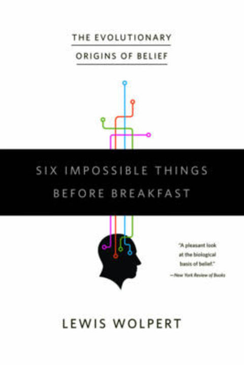 Six Impossible Things Before Breakfast by Lewis Wolpert (University College, London) - 9780393332032