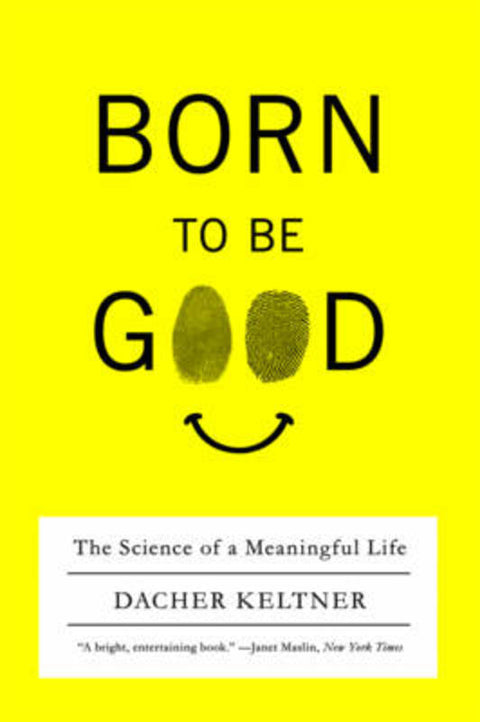 Born to Be Good by Dacher Keltner (University of California, Berkeley) - 9780393337136