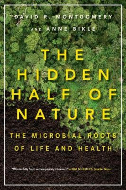 The Hidden Half of Nature by David R. Montgomery (University of Washington) - 9780393353372