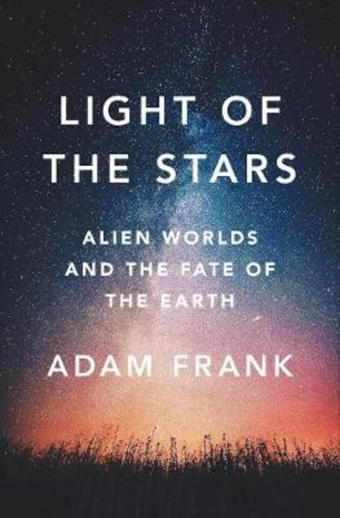 Light of the Stars by Adam Frank (University of Rochester) - 9780393609011