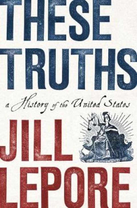 These Truths by Jill Lepore (Harvard University) - 9780393635249