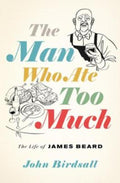 The Man Who Ate Too Much by John Birdsall - 9780393635713