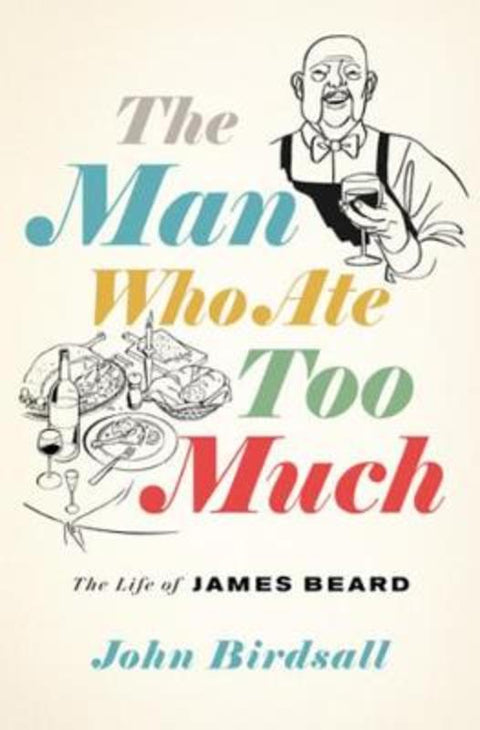 The Man Who Ate Too Much by John Birdsall - 9780393635713
