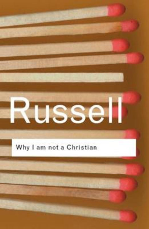 Why I am not a Christian by Bertrand Russell - 9780415325103