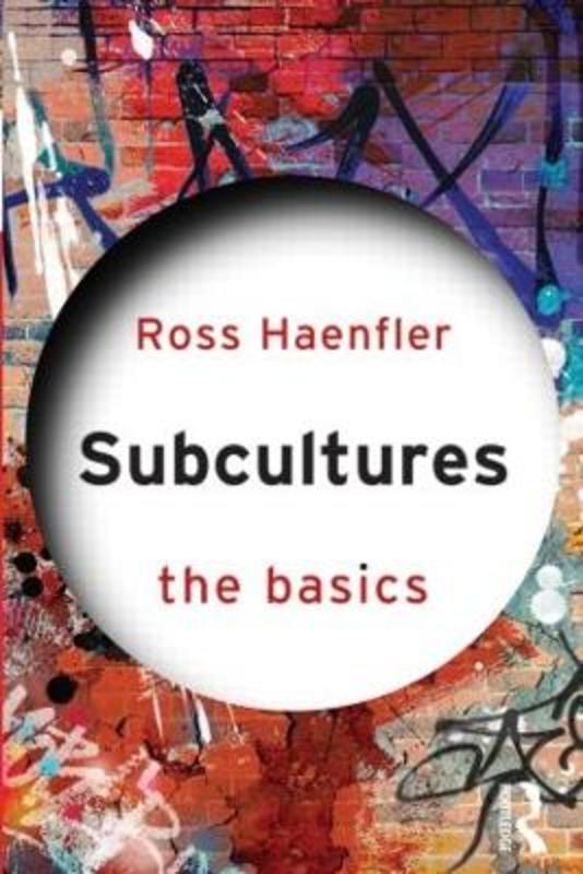Subcultures: The Basics by Ross Haenfler - 9780415530293