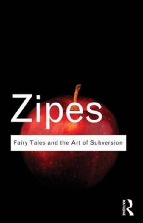 Fairy Tales and the Art of Subversion by Jack Zipes (University of Minnesota, USA) - 9780415610254