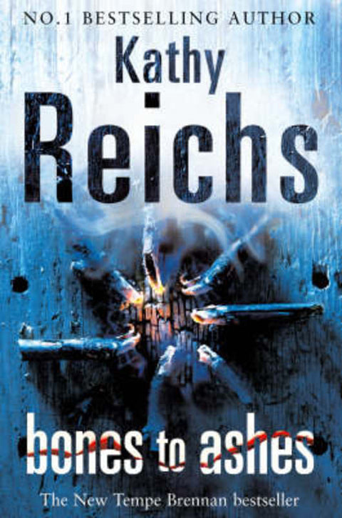 Bones to Ashes by Kathy Reichs - 9780434014644