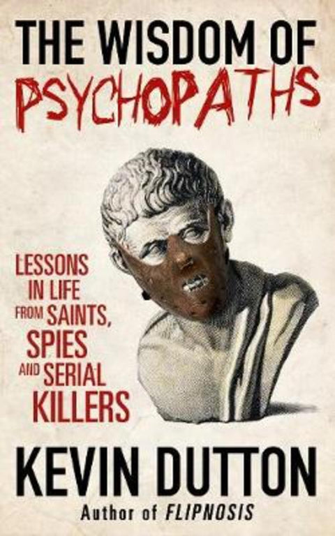 The Wisdom of Psychopaths by Professor Kevin Dutton - 9780434020676
