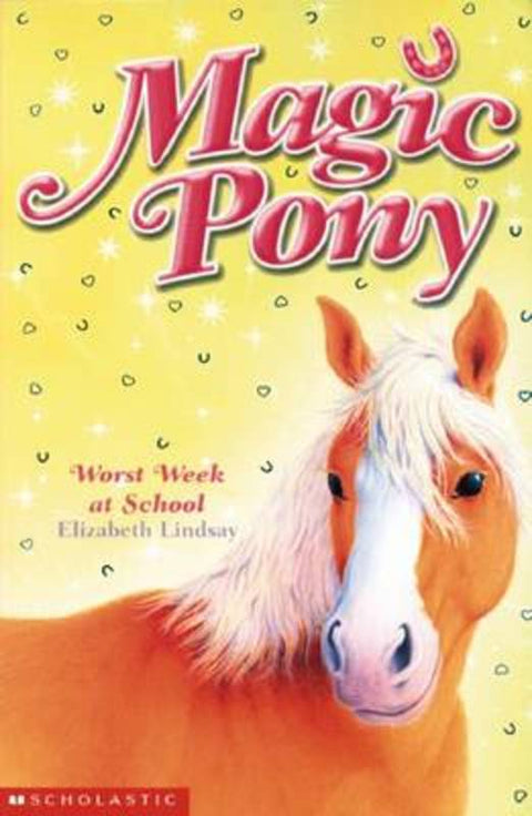 Magic Pony: #6 Worst Week at School by Elizabeth Lindsay - 9780439959742
