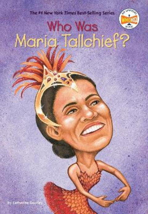 Who Was Maria Tallchief? by Catherine Gourley - 9780448426754