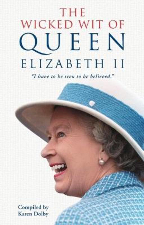 The Wicked Wit of Queen Elizabeth II by Karen Dolby - 9780451492265