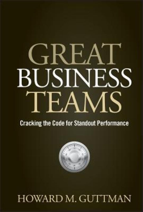 Great Business Teams by Howard M. Guttman - 9780470122433