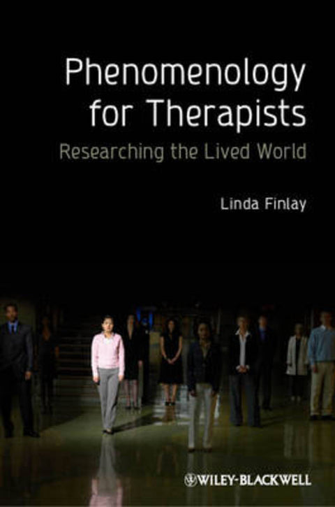 Phenomenology for Therapists by Linda Finlay (Consultant) - 9780470666456