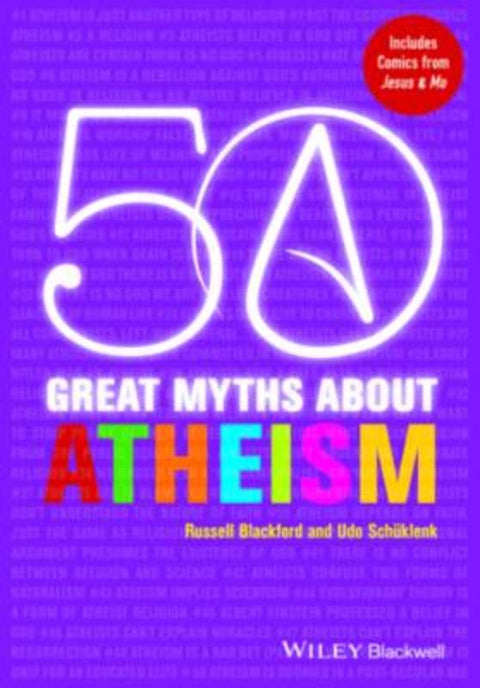 50 Great Myths About Atheism by Russell Blackford (University of Newcastle, Australia) - 9780470674055